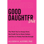Good Daughtering: The Work You've Always Done, the Credit You've Never Gotten, and How to Finally Feel Like Enough - Hardcover