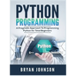 Python Programming: A Pragmatic Approach To Programming Python for Total Beginners - Hardcover