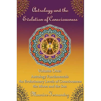 Astrology and the Evolution of Consciousness-Volume 1: Astrology Fundamentals - Paperback