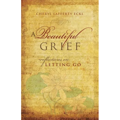 A Beautiful Grief: Reflections on Letting Go - Paperback