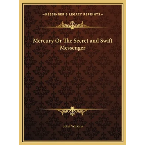 Mercury Or The Secret and Swift Messenger - Hardcover
