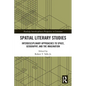 Spatial Literary Studies: Interdisciplinary Approaches to Space, Geography, and the Imagination - Paperback