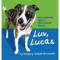 Luv, Lucas: Life Learnings from a Four-legged Friend - Hardcover