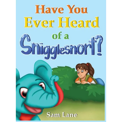Have You Ever Heard of a Snigglesnort? - Hardcover