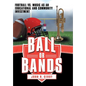 Ball or Bands: Football vs. Music as an Educational and Community Investment - Hardcover