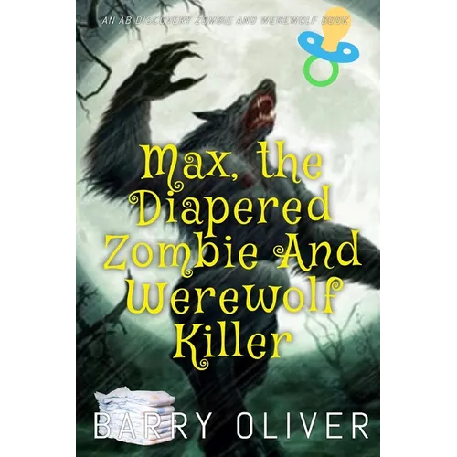 Max, The Diapered Zombie and Werewolf Killer - Paperback