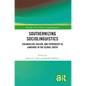 Southernizing Sociolinguistics: Colonialism, Racism, and Patriarchy in Language in the Global South - Paperback