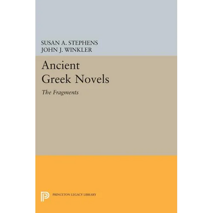 Ancient Greek Novels: The Fragments: Introduction, Text, Translation, and Commentary - Paperback