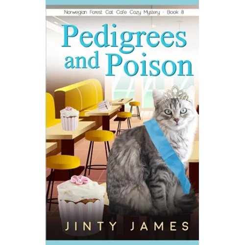 Pedigrees and Poison: A Norwegian Forest Cat Café Cozy Mystery - Book 8 - Paperback