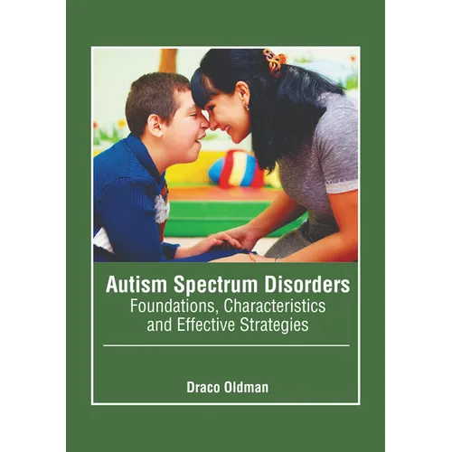 Autism Spectrum Disorders: Foundations, Characteristics and Effective Strategies - Hardcover