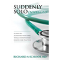Suddenly Solo Enhanced: 12 Steps to Achieving Your Own Totally Independent Health Care Practice - Paperback