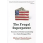 The Frugal Superpower: America's Global Leadership in a Cash-Strapped Era - Paperback