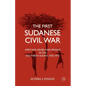 The First Sudanese Civil War: Africans, Arabs, and Israelis in the Southern Sudan, 1955-1972 - Paperback