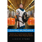 Leaving Mundania: Inside the Transformative World of Live Action Role-Playing Games - Paperback
