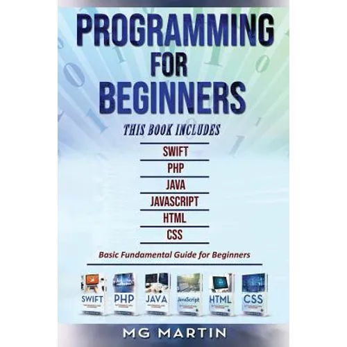 Programming for Beginners: 6 Books in 1 - Swift+PHP+Java+Javascript+Html+CSS: Basic Fundamental Guide for Beginners - Paperback