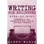 Writing for Beginners: Step-by-Step - 2 Manuscripts in 1 Book - Essential Fiction Writing Skills, Creative Writing and Beginners Writing Tric - Paperback
