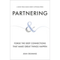 Partnering: Forge the Deep Connections That Make Great Things Happen - Hardcover