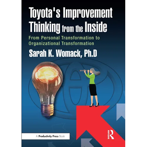 Toyota's Improvement Thinking from the Inside: From Personal Transformation to Organizational Transformation - Paperback