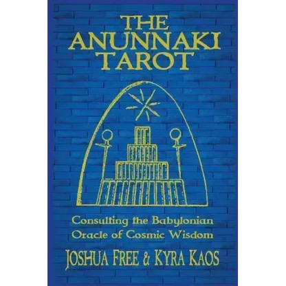 The Anunnaki Tarot: Consulting the Babylonian Oracle of Cosmic Wisdom - Paperback