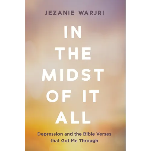 In the Midst of It All: Depression and the Bible Verses That Got Me Through - Paperback