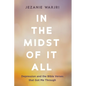 In the Midst of It All: Depression and the Bible Verses That Got Me Through - Paperback