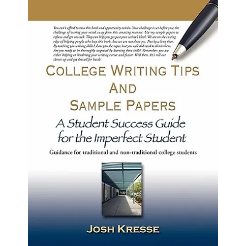 College Writing Tips and Sample Papers: A Student Success Guide for the Imperfect Student - Paperback