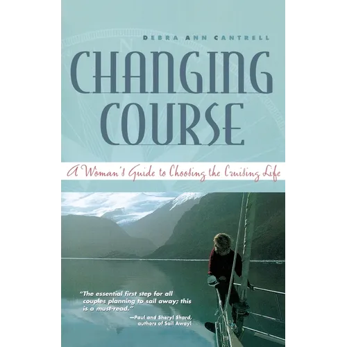 Changing Course: A Woman's Guide to Choosing the Cruising Life - Paperback