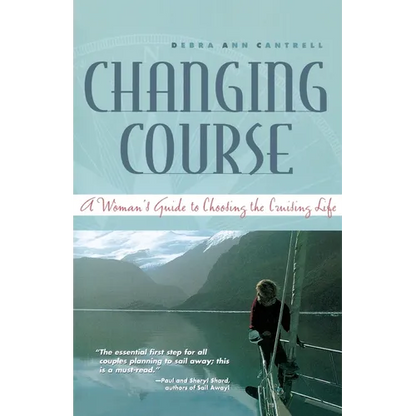 Changing Course: A Woman's Guide to Choosing the Cruising Life - Paperback