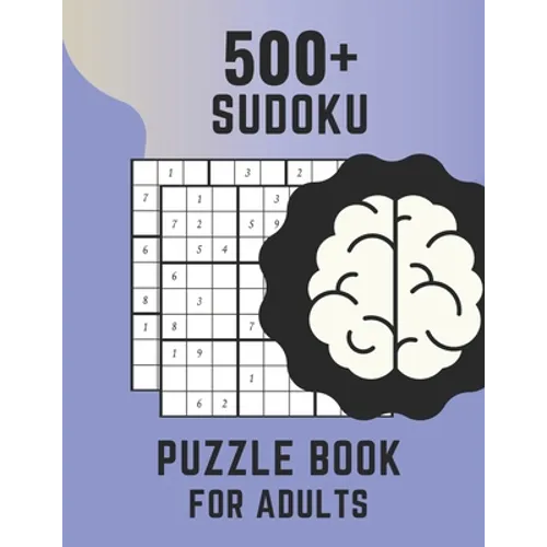 500+ Sudoku Puzzle Book For Adults: Sudoku Brain Game, Sudoku Puzzles , Sudoku Puzzles For Adults - Paperback