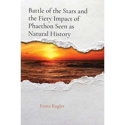 Battle of the Stars and the Fiery Impact of Phaethon Seen as Natural History - Paperback
