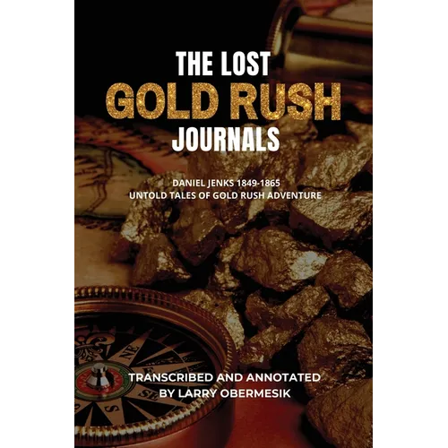 The Lost Gold Rush Journals: Daniel Jenks 1849-1865 - Paperback