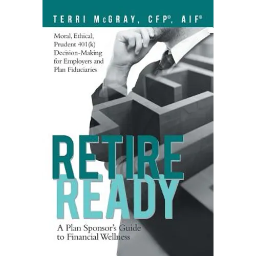 Retire Ready: A Plan Sponsor's Guide to Financial Wellness - Paperback