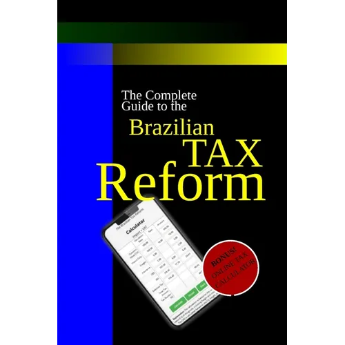 The Brazilian Tax Reform: A Practical Guide to Mastering the New Rules - Paperback