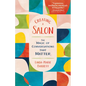 Creating a Salon: The Magic of Conversations That Matter - Paperback