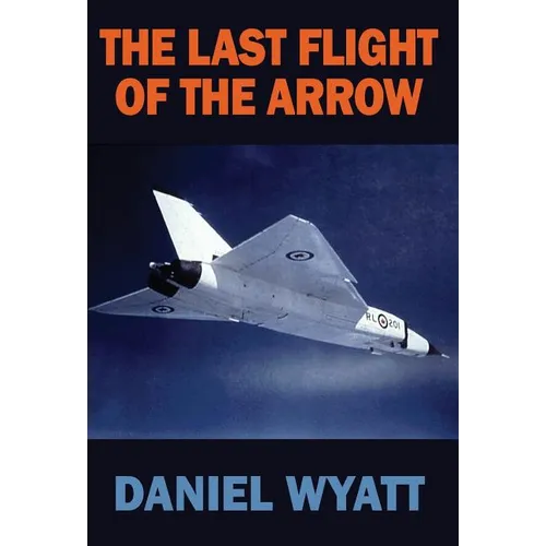 The Last Flight of the Arrow - Hardcover