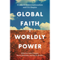 Global Faith, Worldly Power: Evangelical Internationalism and U.S. Empire - Paperback