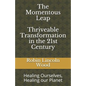 The Momentous Leap - Thriveable Transformation in the 21st Century: Healing Ourselves, Healing Our Planet - Paperback
