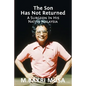 The Son Has Not Returned: A Surgeon In His Native Malaysia - Paperback