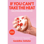If You Can't Take the Heat: Tales of Food, Feminism, and Fury - Paperback