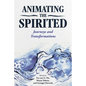 Animating the Spirited: Journeys and Transformations - Paperback