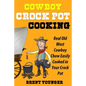 Cowboy Crock Pot Cooking: Real Old West Cowboy Chow Easily Cooked in Your Crock Pot - Paperback