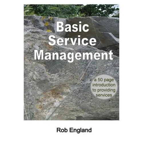 Basic Service Management: A 50-page introduction to providing services - Paperback