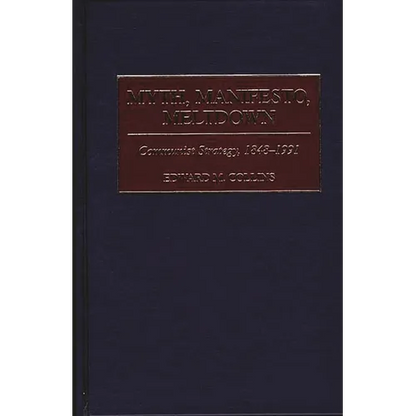 Myth, Manifesto, Meltdown: Communist Strategy, 1848-1991 - Hardcover