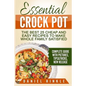 Essential Crock Pot: The Best 25 Cheap and Easy Recipes To Make Whole Family Satisfied - Paperback