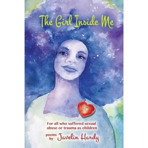 The Girl Inside Me: For all who suffered sexual abuse or trauma as children - Paperback