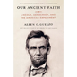 Our Ancient Faith: Lincoln, Democracy, and the American Experiment - Paperback
