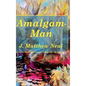 Amalgam-Man - Hardcover
