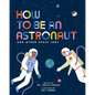 How to Be an Astronaut and Other Space Jobs - Hardcover