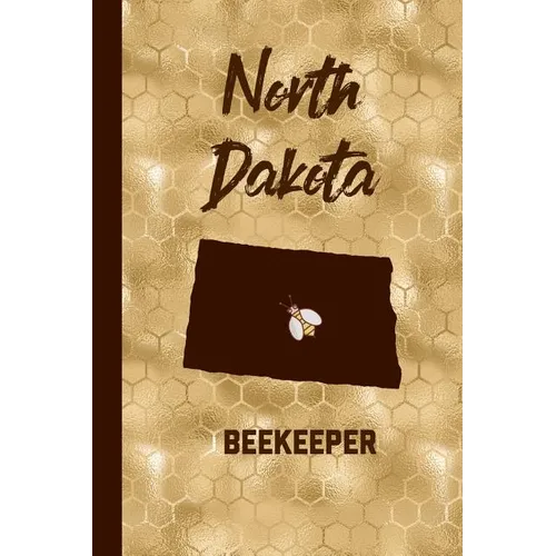 North Dakota Beekeeper: Beekeeper Record Book North Dakota For Bees Notebook - Paperback