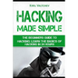 Hacking Made Simple: The Beginners Guide to Hacking: Learn the Basics of Hacking in 24 Hours - Paperback